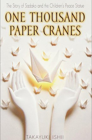 One Thousand Paper Cranes: The Story of Sadako and the Children's Peace Statue